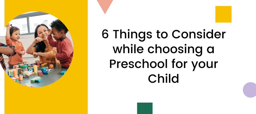 6 Tips to Choose The Right Pre-schools For Your Child!