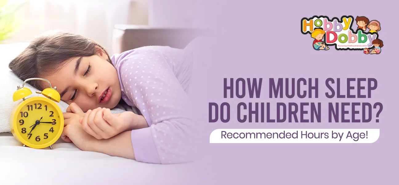 How Much Sleep Do Children Need? Recommended Hours by Age!