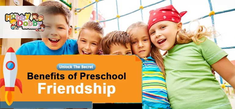 Unlock The Secret Benefits of Preschool Friendship